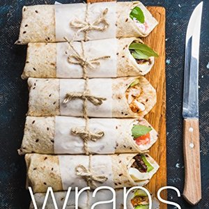 Wraps: Discover A Delicious Sandwich Alternative With Easy Wrap Recipes
